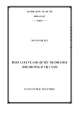 Luận văn Thạc sĩ Luật học: Pháp luật về giải quyết tranh chấp môi trường ở Việt Nam