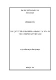 Luận văn Thạc sĩ Luật học: Giải quyết tranh chấp lao động tại Tòa án theo pháp luật Việt Nam