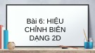 Bài giảng Thiết kế đồ họa 3DS MAX: Bài 6 - Nguyễn Thị Lan Anh: