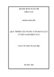 Luận văn Thạc sĩ Luật học: Quy trình xây dựng văn bản luật ở Việt Nam hiện nay