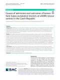 Causes of admission and outcomes of brown hare (Lepus europaeus) leverets at wildlife rescue centres in the Czech Republic
