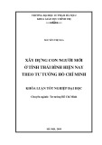 Khóa luận tốt nghiệp ngành Tư tưởng Hồ Chí Minh: Xây dựng con người mới ở tỉnh Thái Bình hiện nay theo tư tưởng Hồ Chí Minh