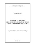 Luận án Tiến sĩ Khoa học giáo dục: Dạy học kĩ thuật số cho sinh viên sư phạm kĩ thuật theo lí thuyết tải nhận thức