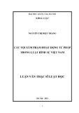 Luận văn Thạc sĩ Luật học: Các tội xâm phạm hoạt động tư pháp trong Luật hình sự Việt Nam