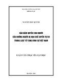 Luận văn Thạc sĩ Luật học: Bảo đảm quyền con người của những người bị hạn chế quyền tự do trong luật tố tụng hình sự Việt Nam