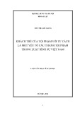 Luận văn Thạc sĩ Luật học: Khách thể của tội phạm với tư cách là một yếu tố cấu thành tội phạm trong luật hình sự Việt Nam