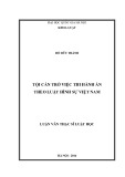 Luận văn Thạc sĩ Luật học: Tội cản trở việc thi hành án theo Luật hình sự Việt Nam