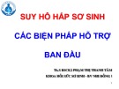 Bài giảng Suy hô hấp sơ sinh các biện pháp hỗ trợ ban đầu - Th.S BSCK2. Phạm Thị Thanh Tâm