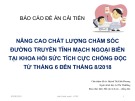 Bài giảng Nâng cao chất lượng chăm sóc đường truyền tĩnh mạch ngoại biên tại khoa Hồi sức tích cực chống độc từ tháng 6 đến tháng 8/2018