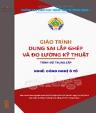 Giáo trình Dung sai lắp ghép và đo lường kỹ thuật (Nghề Công nghệ ô tô - Trình độ Trung cấp): Phần 2 - CĐ GTVT Trung ương I