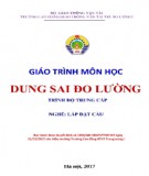 Giáo trình Dung sai đo lường (Nghề Lắp đặt cầu - Trình độ Trung cấp): Phần 1 - CĐ GTVT Trung ương I