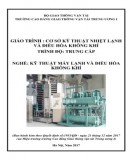 Giáo trình Cơ sở nhiệt lạnh và điều hòa không khí (Nghề Kỹ thuật máy lạnh và điều hòa không khí - Trình độ Trung cấp): Phần 1 - CĐ GTVT Trung ương I