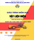 Giáo trình Vật liệu điện (Nghề Sửa chữa điện máy công trình – Trình độ trung cấp): Phần 1 – CĐ GTVT Trung ương I