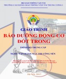 Giáo trình Bảo dưỡng động cơ đốt trong (Nghề Vận hành máy thi công nền đường - Trình độ Trung cấp): Phần 2 - CĐ GTVT Trung ương I