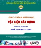 Giáo trình Vật liệu xây dựng (Nghề Kỹ thuật xây dựng - Trình độ Trung cấp): Phần 2 - CĐ GTVT Trung ương I