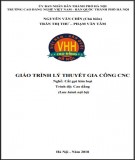 Giáo trình Lý thuyết gia công CNC (Nghề: Cắt gọt kim loại - Cao đẳng): Phần 2 - Trường CĐ nghề Việt Nam - Hàn Quốc thành phố Hà Nội