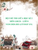 Bộ 5 đề thi giữa học kì 2 môn GDCD lớp 8 năm 2020-2021 (Có đáp án)