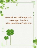 Bộ 10 đề thi giữa học kì 2 môn Địa lí lớp 6 năm 2020-2021 (Có đáp án)