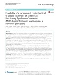 Feasibility of a randomized controlled trial to assess treatment of Middle East Respiratory Syndrome Coronavirus (MERS-CoV) infection in Saudi Arabia: A survey of physicians