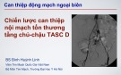 Bài giảng Chiến lược can thiệp nội mạch tổn thương tầng chủ-chậu TASC D - Bs. Đinh Huỳnh Linh