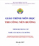 Giáo trình Thi công nền đường (Nghề Xây dựng cầu đường – Trình độ trung cấp): Phần 2 – Trường CĐ GTVT Trung ương I