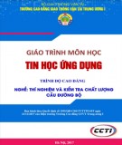 Giáo trình Tin học ứng dụng (Nghề Thí nghiệm và kiểm tra chất lượng cầu đường bộ - Trình độ cao đẳng): Phần 1 – Trường CĐ GTVT Trung ương I