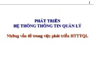 Bài giảng Phát triển hệ thống thông tin quản lý: Những vấn đề trong việc phát triển hệ thống thông tin quản lý - Nguyễn Anh hào