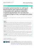 Complete opioid transition to sublingual Buprenorphine after abdominal surgery is associated with significant reductions in opioid requirements, but not reduction in hospital length of stay: A retrospective cohort study