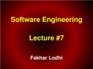 Lecture Software engineering: Lesson 7 - Fakhar Lodhi