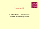 Lecture Money, Banking & Finance - Lecture 8: Central Banks - The issue of credibility and reputation