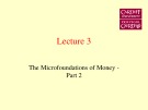 Lecture Money, Banking & Finance - Lecture 3: The Microfoundations of Money - Part 2