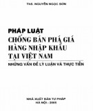 Tìm hiểu các cơ sở lý luận và thực tiễn về pháp luật chống bán phá giá hàng hoá nhập khẩu tại Việt Nam: Phần 2
