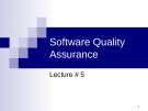 Software Quality Assurance: Lecture 5 - Dr. Ghulam Ahmad Farrukh