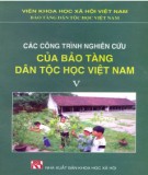 Tuyển tập các nghiên cứu thuộc lĩnh vực Bảo tàng dân tộc Việt Nam (Tập 5): Phần 2