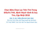 Bài giảng Chẹn bêta chọn lọc trên tim trong điều trị THA, bệnh mạch vành & suy tim, cập nhật 2018 - PGS. TS. BS. Trần Văn Huy