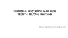 Bài giảng Thị trường các công cụ phái sinh - Chương 3: Hoạt động giao dịch trên thị trường phát sinh