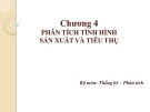 Bài giảng Phân tích kinh tế doanh nghiệp - Chương 4: Phân tích tình hình sản xuất và tiêu thụ