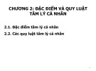 Bài giảng Tâm lý quản trị kinh doanh - Chương 2: Đặc điểm và quy luật tâm lý cá nhân