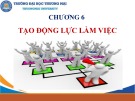 Bài giảng Quản trị nhân lực căn bản - Chương 6: Tạo động lực làm việc