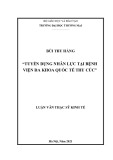 Luận văn Thạc sĩ Kinh tế: Tuyển dụng nhân lực tại bệnh viện Đa khoa Quốc tế Thu Cúc