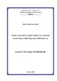 Luận văn Thạc sĩ Kinh tế: Nâng cao chất lượng nhân lực ngành Ngân hàng trên địa bàn tỉnh Sơn La