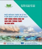 Ebook Mô hình thích ứng với biến đổi khí hậu - cấp cộng đồng dân cư khu vực trũng thấp và ven biển: Phần 2