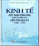 Ebook Kinh tế Việt Nam Cộng hòa dưới tác động của viện trợ Hoa Kỳ: Phần 2