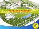 Bài giảng Hệ điều hành Windows 7: Chương 4 - Trường ĐH An Giang