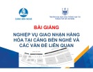 Bài giảng Nghiệp vụ giao nhận hàng hóa tại cảng Bến Nghé và các vấn đề liên quan