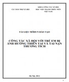 Giáo trình đào tạo Công tác xã hội với trẻ em bị ảnh hưởng thiên tai và tai nạn thương tích