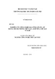 Luận văn Thạc sĩ Công nghệ chế tạo máy: Nghiên cứu công nghệ gia công lỗ sâu, áp dụng cho hệ thống thủy lực, khí nén, chế tạo vũ khí