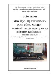 Giáo trình Hệ thống máy lạnh công nghiệp (Nghề: Kỹ thuật máy lạnh và điều hòa không khí - Cao đẳng) - Trường Cao đẳng Cơ điện Xây dựng Việt Xô