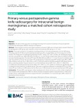 Primary versus postoperative gamma knife radiosurgery for intracranial benign meningiomas: A matched cohort retrospective study