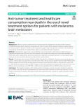 Anti-tumor treatment and healthcare consumption near death in the era of novel treatment options for patients with melanoma brain metastases